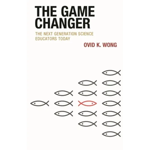 The Game Changer: The Next Generation Science Educators Today - Hardcover