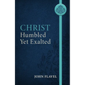 Christ Humbled Yet Exalted - Paperback
