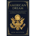 American Dream: The Constitution of the United States of America, The Declaration of Independence, & The Bill of Rights (Explained)