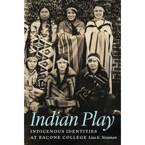 Indian Play: Indigenous Identities at Bacone College
