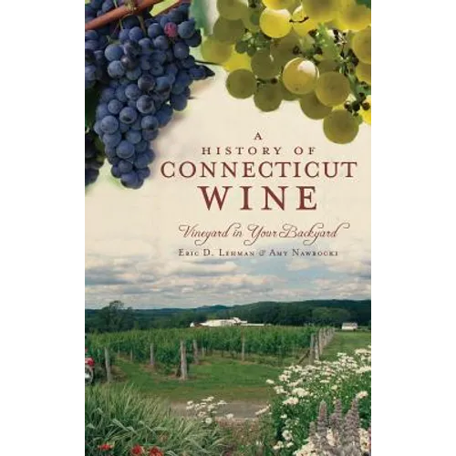 A History of Connecticut Wine: Vineyard in Your Backyard