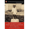 An Interruption That Lasted a Lifetime: My First Eighty Years