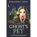 The Ghost's Pet: A Monster Romance - Paperback