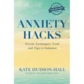 Anxiety Hacks: Proven Techniques, Tools and Tips to Calmness - Paperback