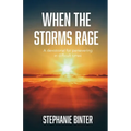 When the Storms Rage: A Devotional for Persevering in Difficult Times - Paperback