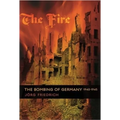 The Fire: The Bombing of Germany, 1940-1945 - Paperback
