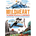 Wildheart: The Daring Adventures of John Muir - Paperback