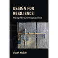 Design for Resilience: Making the Future We Leave Behind - Hardcover