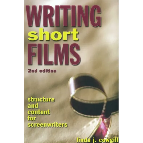 Writing Short Films: Structure and Content for Screenwriters - Paperback