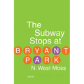 The Subway Stops at Bryant Park - Paperback