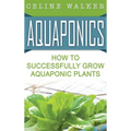 Aquaponics: How to Build Your Own Aquaponic System - Hardcover