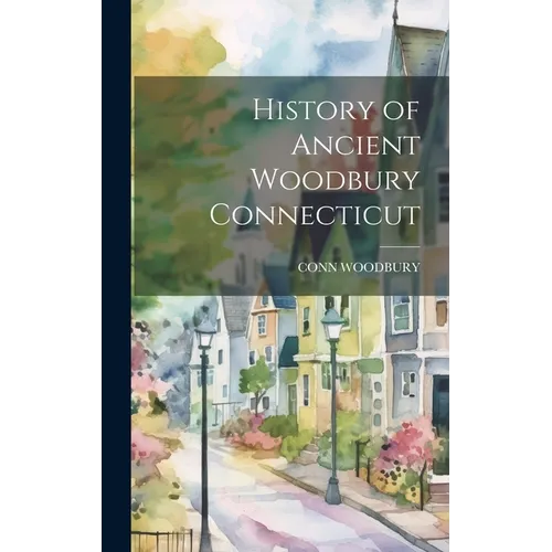 History of Ancient Woodbury Connecticut