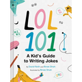 Lol 101: A Kid's Guide to Writing Jokes - Hardcover