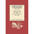 Jamestowne Ancestors, 1607-1699. Commemoration of the 400th Anniversary of the Landing at James Towne, 1607-2007