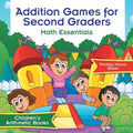 Addition Games for Second Graders Math Essentials Children's Arithmetic Books - Paperback