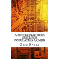 A Better Practices Guide for Populating a CMDB: Examples of IT Configuration Management for the Computer Room, the Datacentre and the Cloud - Paperback