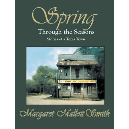 Spring Through the Seasons: Stories of a Texas Town