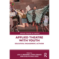 Applied Theatre with Youth: Education, Engagement, Activism - Paperback