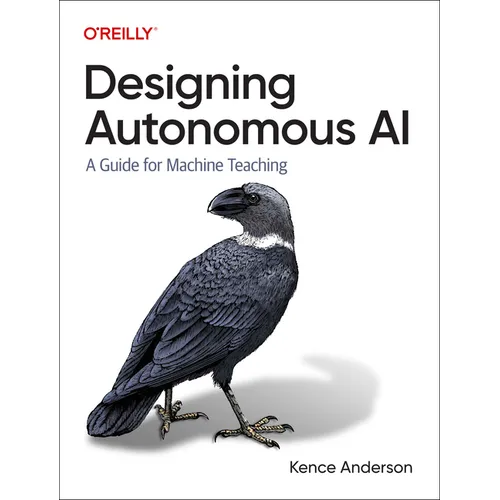 Designing Autonomous AI: A Guide for Machine Teaching - Paperback