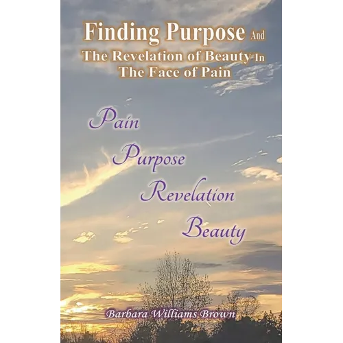 Finding Purpose & The Revelation of Beauty in the Face of Pain - Paperback