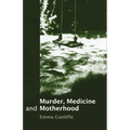Murder, Medicine and Motherhood - Hardcover