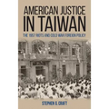American Justice in Taiwan: The 1957 Riots and Cold War Foreign Policy