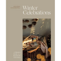 Winter Celebrations: A Modern Guide to a Handmade Christmas - Hardcover