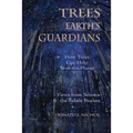 Trees, Earth's Guardians: How Trees Can Help Save the Planet: Views from Science and the Subtle Realms - Paperback