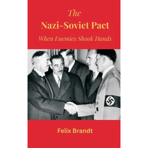 The Nazi-Soviet Pact: When Enemies Shook Hands