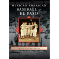 Mexican American Baseball in El Paso