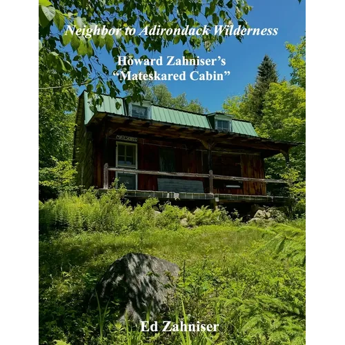 Neighbor to Adirondack Wilderness: Howard Zahniser's "Mateskared Cabin"