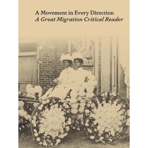 A Movement in Every Direction: A Great Migration Critical Reader - Hardcover