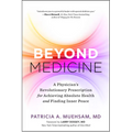 Beyond Medicine: A Physician's Revolutionary Prescription for Achieving Absolute Health and Finding Inner Peace - Paperback