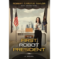 The First Robot President - Hardcover