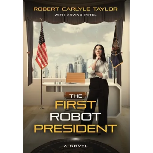 The First Robot President - Hardcover