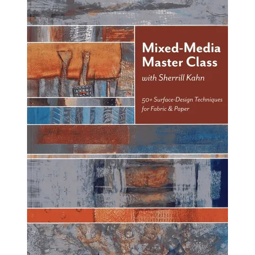 Mixed-Media Master Class with Sherrill Kahn: 50+ Surface-Design Techniques for Fabric & Paper - Paperback