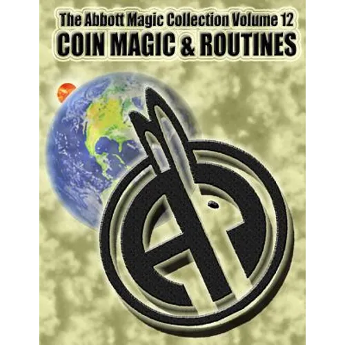 The Abbott Magic Collection Volume 12: Coin Magic & Routines - Paperback