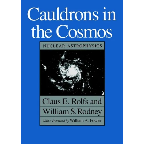 Cauldrons in the Cosmos: Nuclear Astrophysics - Paperback