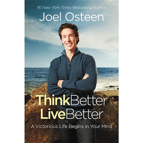 Think Better, Live Better: A Victorious Life Begins in Your Mind - Paperback