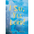 I Say, Yes Lord! - Paperback