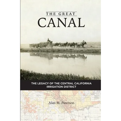 The Great Canal: The Legacy of the Central California Irrigation District