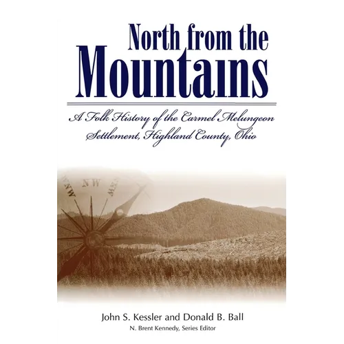 North from the Mountains: A Folk History of the Carmel Melungeon Settlement, Highland County, Ohio