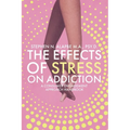 The Effects of Stress on Addiction: A Consumer Engagement Approach Handbook - Paperback