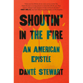 Shoutin' in the Fire: An American Epistle - Hardcover