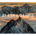 Alaska Range: Exploring the Last Great Wild - Hardcover