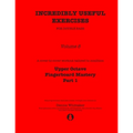 Incredibly Useful Exercises for Double Bass: Volume 8 - Upper Octave Fingerboard Mastery Part 1 - Paperback