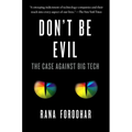 Don't Be Evil: The Case Against Big Tech - Paperback