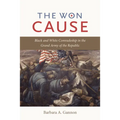 The Won Cause: Black and White Comradeship in the Grand Army of the Republic
