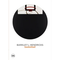 Barkley L. Hendricks: Basketball - Hardcover