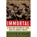 Immortal: A Military History of Iran and Its Armed Forces
